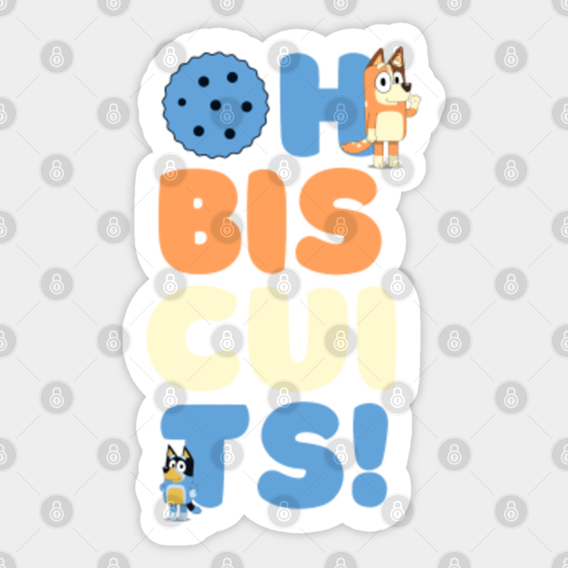 bluey oh biscuits - Bluey - Sticker | TeePublic